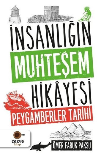 İnsanlığın Muhteşem Hikayesi - Peygamberler Tarihi Ömer Faruk Paksu Cezve Kitap