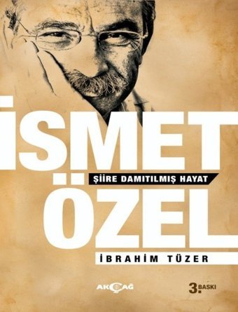 İsmet Özel-Şiire Damıtılmış Hayat İbrahim Tüzer Akçağ Yayınları