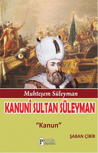 Kanuni Sultan Süleyman Şaban Çibir Parola Yayınları