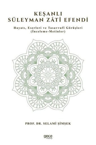 Keşanlı Süleyman Zati Efendi:: Hayatı Eserleri ve Tasavvufi Görüşleri Selami Şimşek Gece Kitaplığı