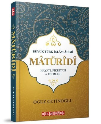 Maturidi-Hayatı Fikriyatı ve Eserleri Oğuz Çetinoğlu Bilgeoğuz Yayınları