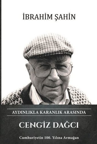 Cengiz Dağcı - Aydınlıkla Karanlık Arasında İbrahim Şahin Türk Kültürüne Hizmet Vakfı