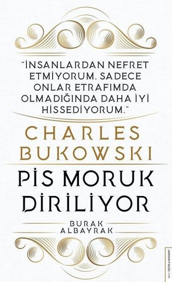 Charles Bukowski - Pis Moruk Diriliyor Burak Albayrak Destek Yayınları