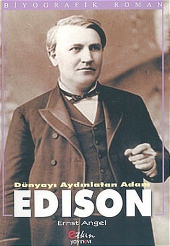 Dünyayı Aydınlatan Adam Edison Ernst Angel Etkin Yayınları