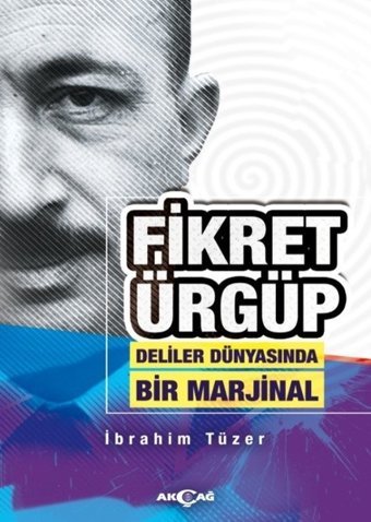 Fikret Ürgüp Deliler Dünyasında Bir Marjinal İbrahim Tüzer Akçağ Yayınları