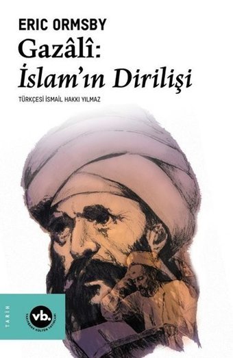 Gazali: İslamın Dirilişi Eric Ormsby VakıfBank Kültür Yayınları