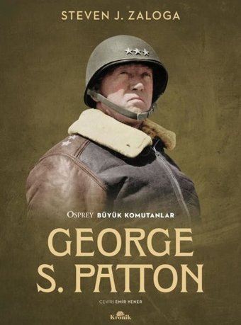 George S. Patton - Osprey Büyük Komutanlar Steven J. Zaloga Kronik Kitap