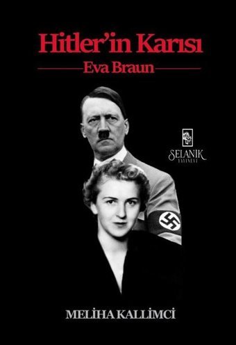Hitler'in Karısı: Eva Braun Meliha Kallimci Selanik Yayınevi