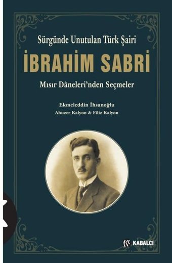 İbrahim Sabri - Sürgünde Unutulan Türk Şairi Abuzer Kalyon Kabalcı Yayınevi
