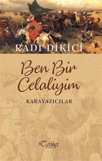 Ben Bir Celaliyim Karayazıcılar Radi Dikici Tarihçi Kitabevi