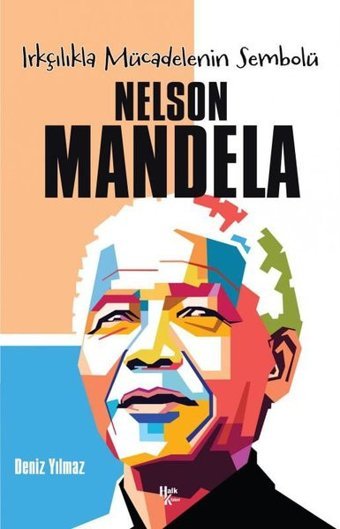Irkçılıkla Mücadelenin Sembolü: Nelson Mandela Deniz Yılmaz Halk Kitabevi