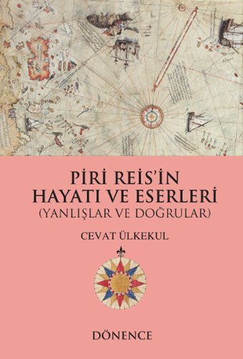 Piri Reis'in Hayatı ve Eserleri Cevat Ülkekul Dönence Basım ve Yayın Hizmetleri