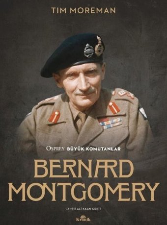 Bernard Montgomery - Osprey Büyük Komutanlar Tim Moreman Kronik Kitap