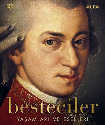 Besteciler: Yaşamları ve Eserleri Kolektif Alfa Yayıncılık