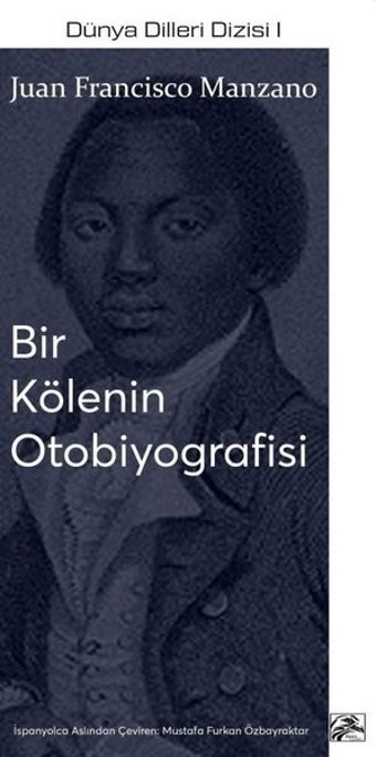 Bir Kölenin Otobiyografisi - Dünya Dilleri Dizisi 1 Juan Francisco Manzano İlkim Ozan Yayınları