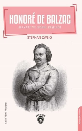 Honore De Balzac - Hayatı ve Edebi Kişiliği Stefan Zweig Dorlion Yayınevi