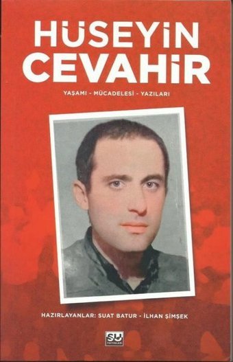 Hüseyin Cevahir - Yaşamı - Mücadelesi - Yazıları Kolektif Su Yayınları