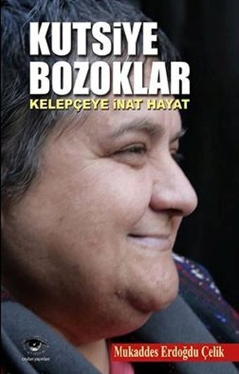 Kutsiye Bozoklar Kelepçeye İnat Hayat Mukaddes Erdoğdu Çelik Ceylan Yayıncılık