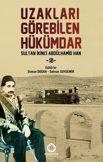 Sultan İkinci Abdülhamid Han 2-Uzakları Görebilen Hükümdar Kolektif Hamidiye Kitaplığı