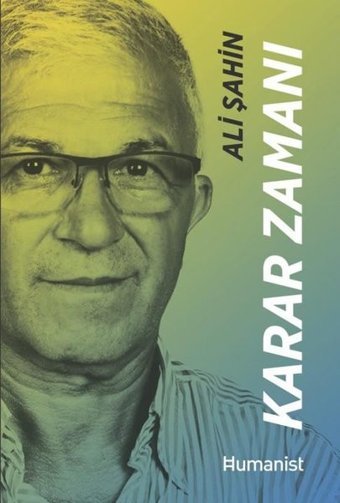 Karar Zamanı-Hayatınn Mimari Bir Girişimcinin Hikayesi Ali Şahin Humanist Kitap Yayıncılık
