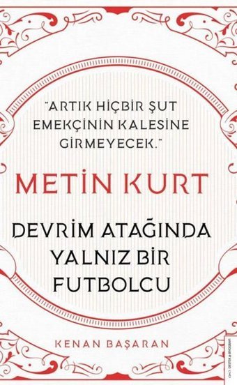 Metin Kurt - Devrim Atağında Yalnız Bir Futbolcu Kenan Başaran Destek Yayınları