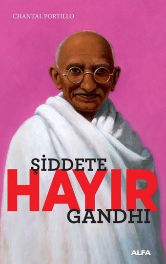 Şiddete Hayır-Gandhi Chantal Portillo Alfa Yayıncılık