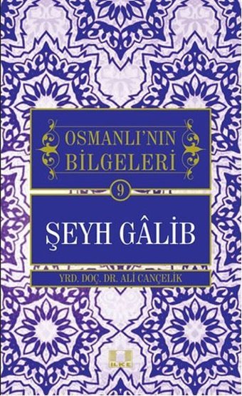 Şeyh Galib-Osmanlı'nın Bilgeleri Ali Cançelik İlke Yayıncılık