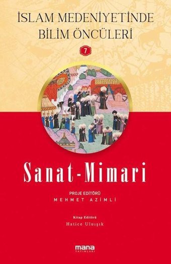 Sanat Mimari - İslam Medeniyetinde Bilim Öncüleri 7 Kolektif Mana Yayınları