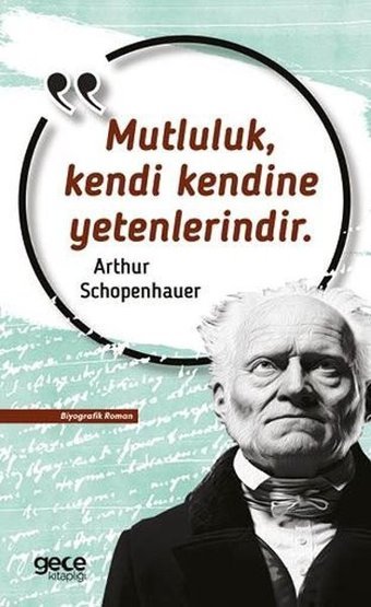 Mutluluk Kendi Kendine Yetenlerindir Arthur Schopenhauer Gece Kitaplığı