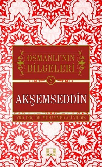Osmanlı Bilgeleri Akşemseddin 8 Muhammed Ali Yıldız İlke Yayıncılık