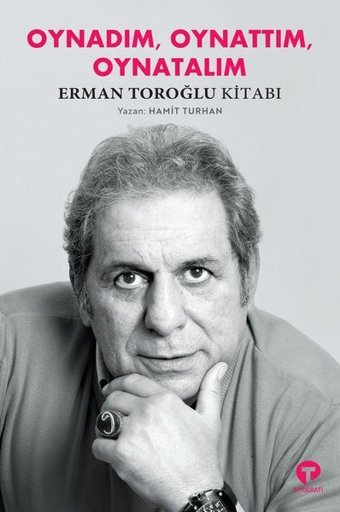 Oynadım Oynattım Oynatalım Erman Toroğlu Kitabı Hamit Turhan Turkuvaz Kitap