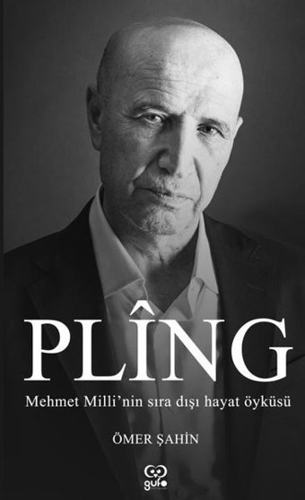 Pling: Mehmet Milli'nin Sıra Dışı Yaşam Öyküsü Ömer Şahin Gufo Yayınları