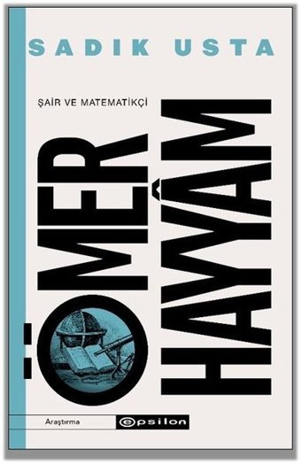 Şair ve Matematikçi Ömer Hayyam Sadık Usta Epsilon Yayınevi