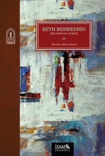Şeyh Bedreddin Bir Osmanlı Fakihi Mustafa Bülent Dadaş İsam Yayınları