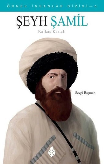 Şeyh Şamil Kafkas Kartalı - Örnek İnsanlar Dizisi 5 Sevgi Başman Uğurböceği