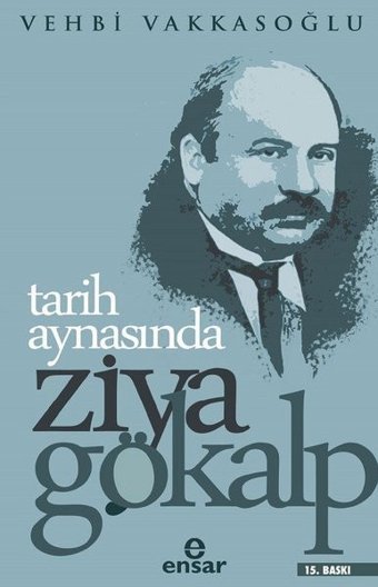 Tarih Aynasından Ziya Gökalp Vehbi Vakkasoğlu Ensar Neşriyat