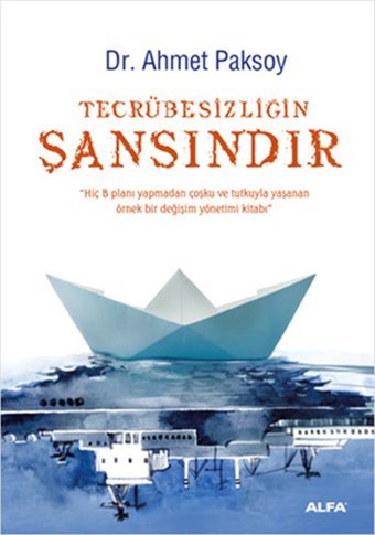 Tecrübesizliğin Şansındır Ahmet Paksoy Alfa Yayıncılık