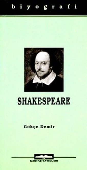 William ShakespeareHayatı ve Eserleri Gökçe Demir Kastaş Yayınları