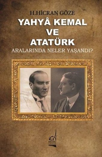 Yahya Kemal ve Atatürk H. Hicran Göze Boğaziçi Yayınları