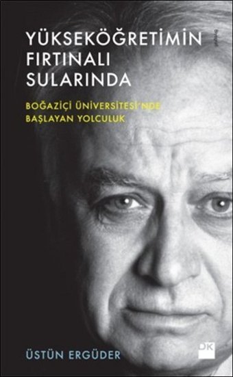 Yükseköğretimin Fırtınalı Sularında Üstün Ergüder Doğan Kitap