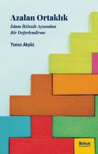 Azalan Ortaklık - İslam İktisadı Acısından Bir Değerlendirme Yunus Akyüz İktisat Yayınları