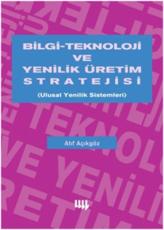Bilgi Teknoloji ve Yenilik Üretim Stratejisi Atıf Açıkgöz Literatür Yayıncılık