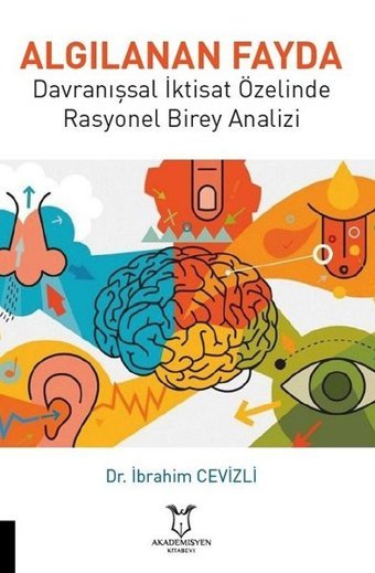 Algılanan Fayda Davranışsal İktisat Özelinde Rasyonel Birey Analizi İbrahim Cevizli Akademisyen Kitabevi