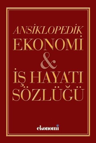 Ansiklopedik Ekonomi İş Hayatı Sözlüğü Faruk Türkoğlu Ekonomi Yayınları
