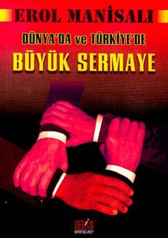 Büyük Sermaye Dünya'da Ve Türkiye'de Derin Yayınları Erol Manisalı Derin Yayınları - Ekonomi Dizisi