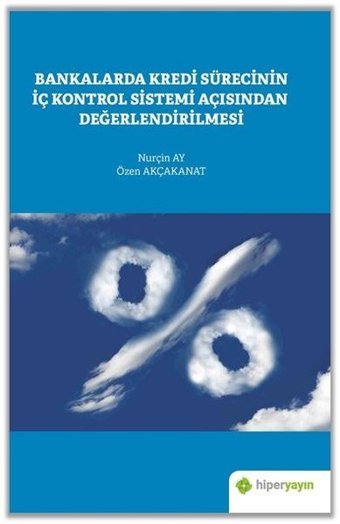 Bankalarda Kredi Sürecinin İç Kontrol Sistemi Açısından Değerlendirilmesi Nurçin Ay Hiperlink
