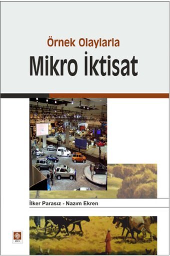 Örnek Olaylarla Mikro İktisat Nazım Ekren, İlker Parasız Ekin Basım Yayın