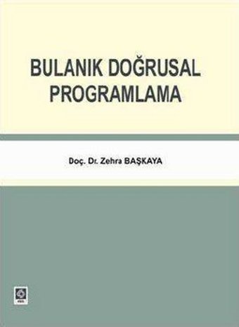 Bulanık Doğrusal Programlama Zehra Başkaya Ekin Basım Yayın