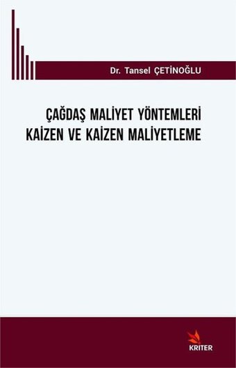 Çağdaş Maliyet Yöntemleri Kaizen ve Kaizen Maliyetleme Tansel Çetinoğlu Kriter
