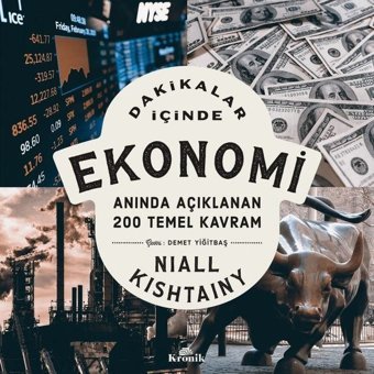 Dakikalar İçinde Ekonomi - Anında Açıklanan 200 Temel Kavram Niall Kishtainy Kronik Kitap